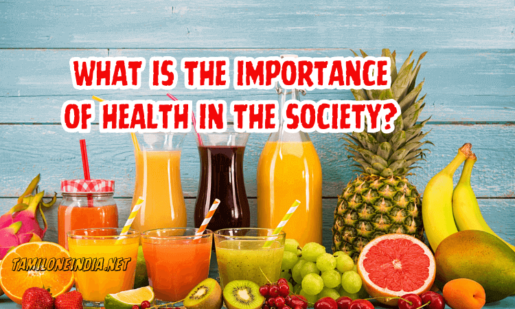 What Is The Importance Of Health In The Society? What is the importance of health in the society