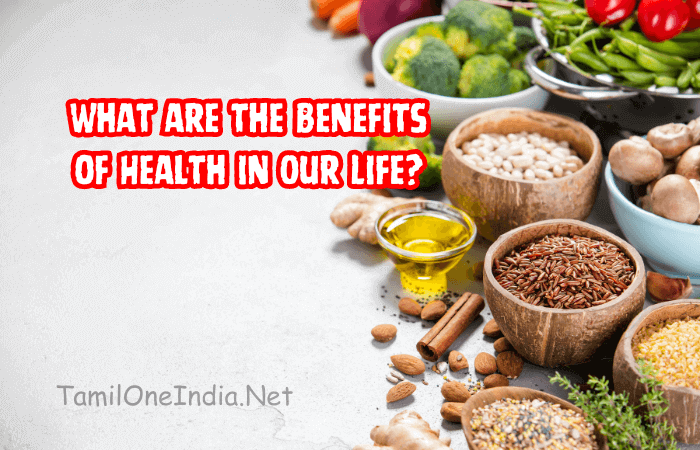 What are the Benefits of Health in Our Life
